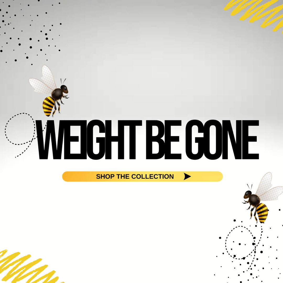 WEIGHT BE GONE